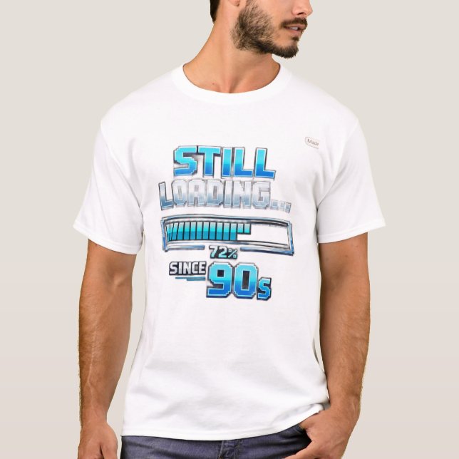 The “Still Loading… Since 90s” T-Shirt (Front)