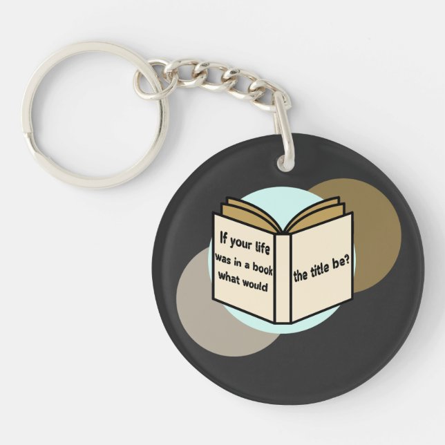 The Story of Your Life Key Ring (Front)