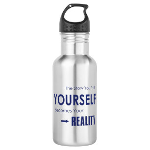 The Story You Tell Yourself Becomes Your Reality 532 Ml Water Bottle