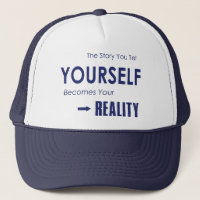 The Story You Tell Yourself Becomes Your Reality