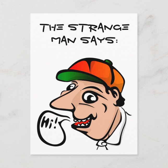 The Strange Man Says: HI! Postcard (Front)