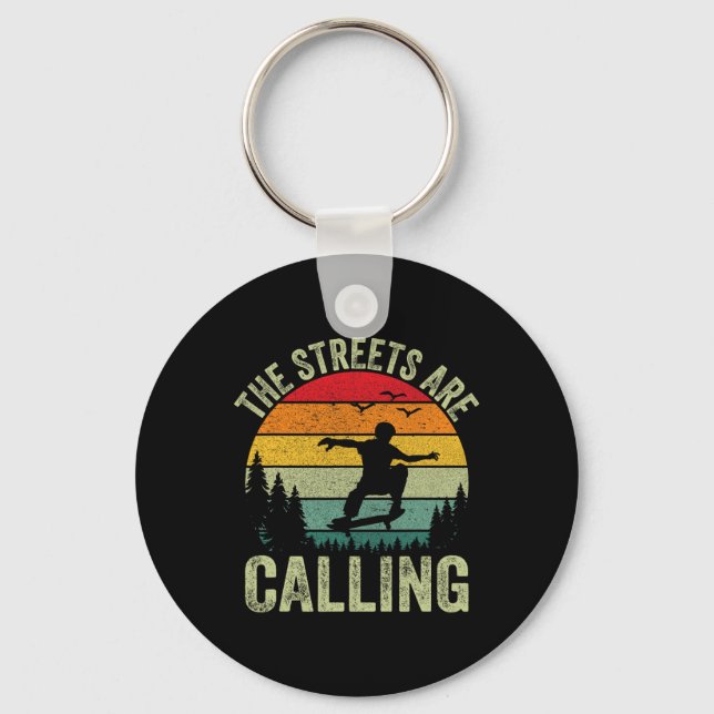 The Streets Are Calling I Skateboarding  Key Ring (Front)