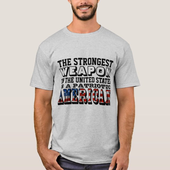 THE STRONGEST WEAPON IS A PATRIOTIC AMERICAN T-Shirt (Front)