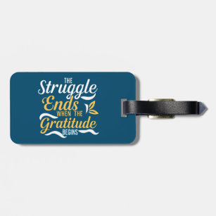 The Struggle Ends When The Gratitude Begins Luggage Tag