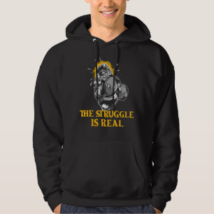 The Struggle Is Real  Ape Monkey Bodybuilder Fitne Hoodie