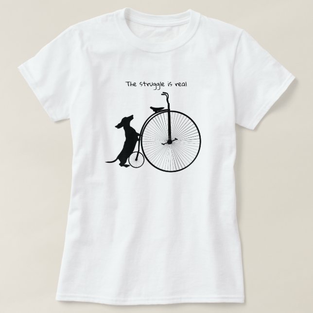 The Struggle is real Dachshund Shirt (Design Front)