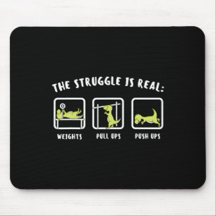 The Struggle Is Real Dinosaur Fitness T-rex Gym Lo Mouse Pad