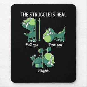 The Struggle is Real Funny Dinosaur T-Rex Gym Mouse Pad