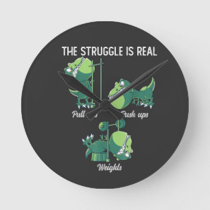The Struggle is Real Funny Dinosaur T-Rex Gym Round Clock