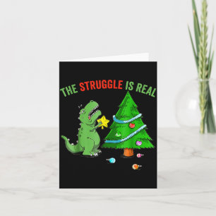 The Struggle Is Real Funny Dinosaur Trex Christmas Card
