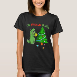 The Struggle Is Real Funny Dinosaur Trex Christmas T-Shirt