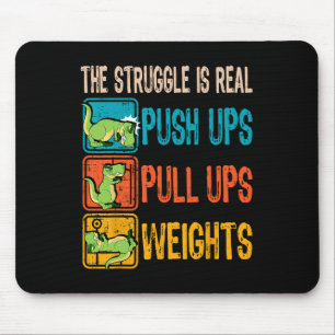 The Struggle Is Real Funny T-rex Gym Work Out Fitn Mouse Pad