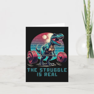 The Struggle Is Real Funny T-rex Gym Workout  Card