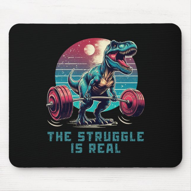 The Struggle Is Real Funny T-rex Gym Workout  Mouse Pad (Front)
