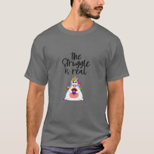 The Struggle Is Real Funny Unicorn T-Shirt