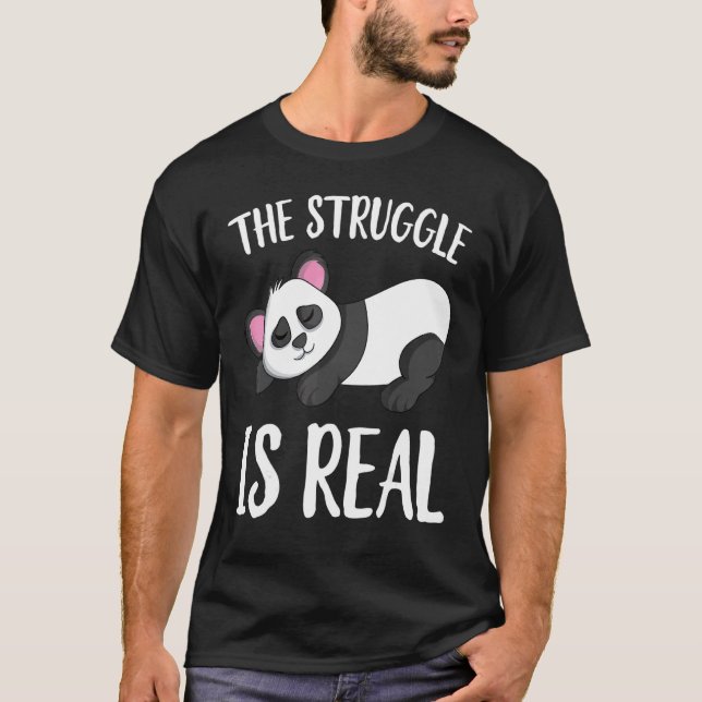The Struggle Is Real Lazy Sleeping Panda T-Shirt (Front)