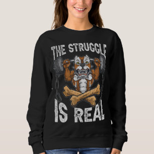 The Struggle Is Real Pitbull In The Gym Pitbull Q Sweatshirt