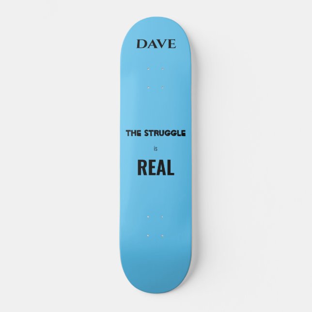 'The struggle is real" skateboard. Custom name. Skateboard (Front)