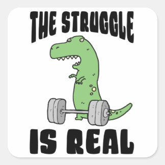 The Struggle Is Real T Rex Gym Workout Square Sticker