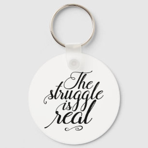 The Struggle Is Real Work Hard for Success Key Ring