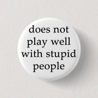 The Stupid People Repellent Button! 3 Cm Round Badge
