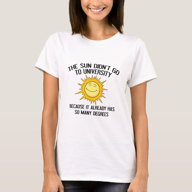 The Sun Didn't Go To University T-Shirt (Front)