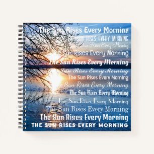 "The Sun Rises Every Morning" Golden Hour Photo Notebook