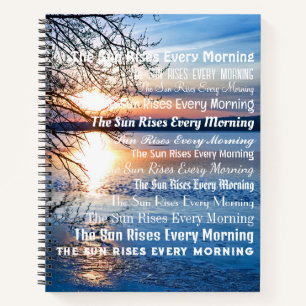 "The Sun Rises Every Morning" Sunrise Over Lake Notebook