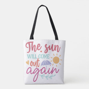 The Sun Will Come Out Again – Inspirational Quote  Tote Bag
