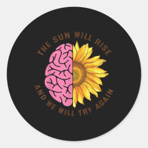 The Sun Will R-i-s-e Mental Health S Awareness  Classic Round Sticker