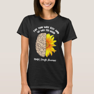 The Sun Will Rise And We Will Try Again Mental Hea T-Shirt
