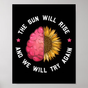 The Sun Will Rise And We Will Try _ Mental Health Poster