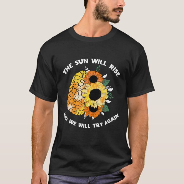 The Sun Will Rise Mental Health Awareness Matters T-Shirt (Front)