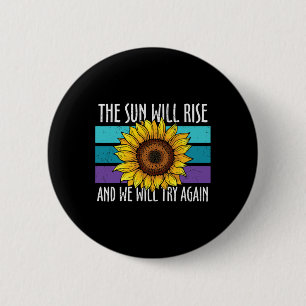The Sun Will Rise Sunflower Suicide Prevention  6 Cm Round Badge