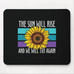 The Sun Will Rise Sunflower Suicide Prevention Mouse Pad