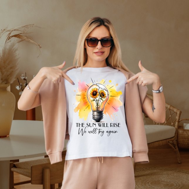 The sun will rise  T-Shirt (Creator Uploaded)