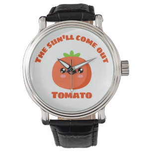 The sun'll come out Tomato Watch