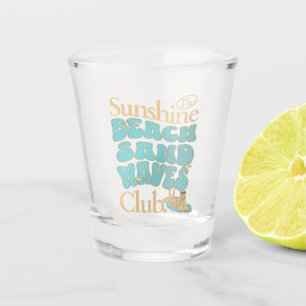 The Sunshine Club, Beach, Sand, Waves Summer Quote Shot Glass