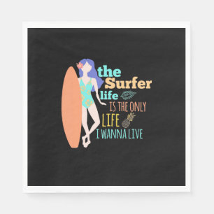 The Surfer Life Is The Only Life Napkin