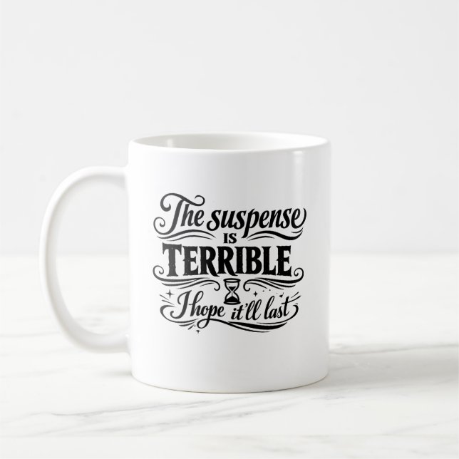 The Suspense Is Terrible I Hope It Will Last Coffee Mug (Left)
