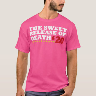 The Sweet Release Funny Election Campaign Slogan S T-Shirt