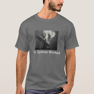 The System Worked! T-Shirt