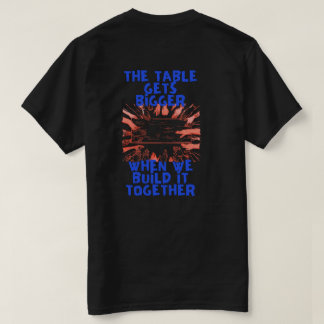 The Table Gets Bigger T-Shirt
