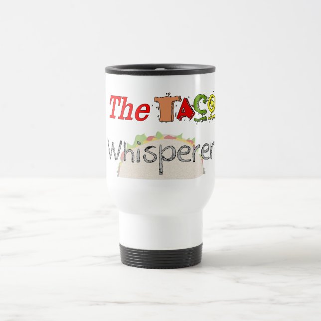 The Taco Whisperer Travel Mug (Center)