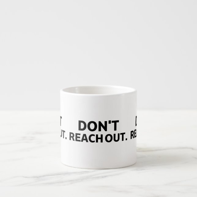 The Tactical Shot | Don't Reach Out Espresso Cup (Front)