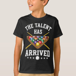 The Talent Has Arrived Funny Billiards Ol Player  T-Shirt