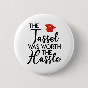The Tassel Was Worth The Hassle Graduation 6 Cm Round Badge