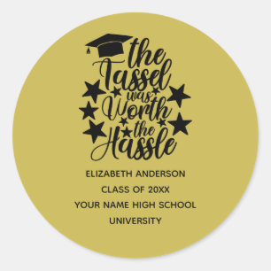 The Tassel Was Worth the Hassle Graduation Classic Round Sticker