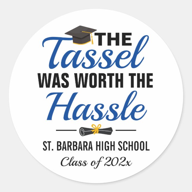 The Tassel Was Worth The Hassle Graduation Classic Round Sticker (Front)