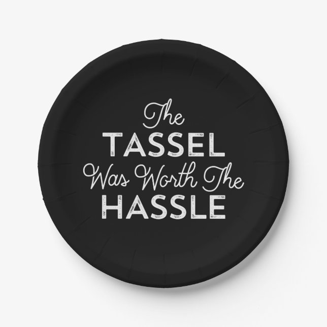 The Tassel Was Worth The Hassle Graduation Paper Plate (Front)
